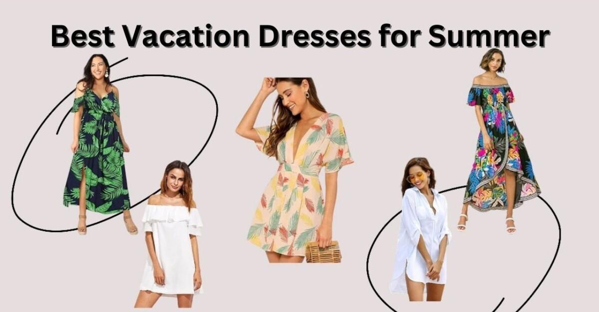 Best Vacation Dresses for Summer & Beach Trips