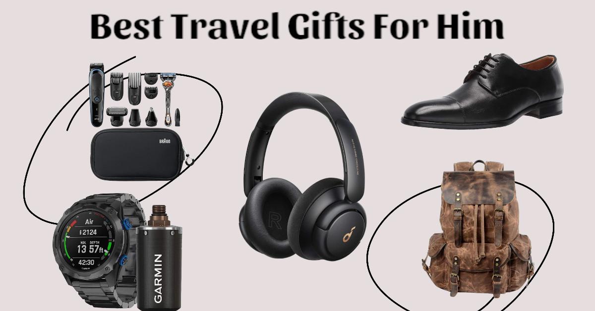 Best Travel Gifts For Him