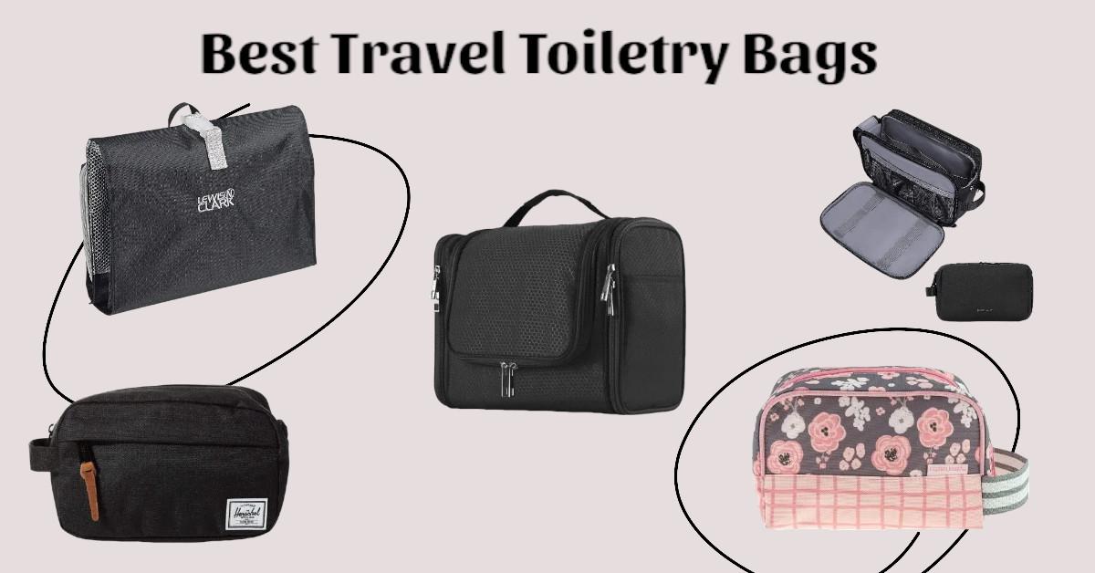 Best Travel Toiletry Bags