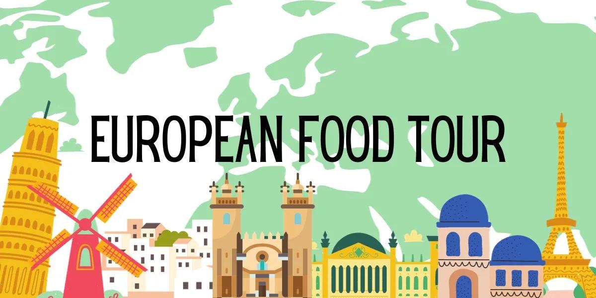 European Food Tour: A 7 Day Itinerary for Foodies