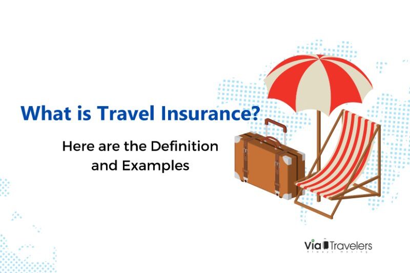 What is Travel Insurance? Here is the Definition + Examples
