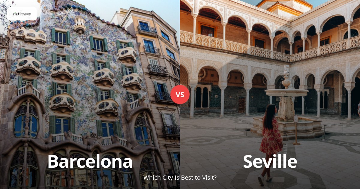 Barcelona vs Seville: Which Spanish City Should You Visit? comparison - ViaTravelers Travel Guide