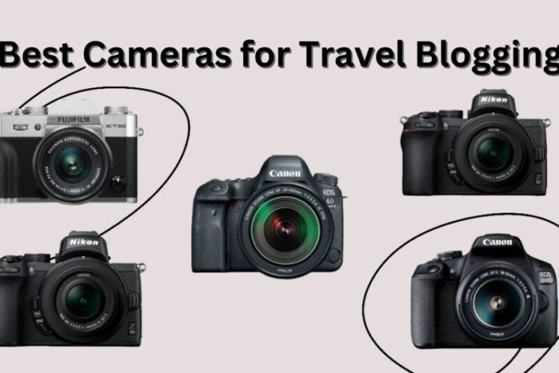 13 Best Cameras for Travel Blogging