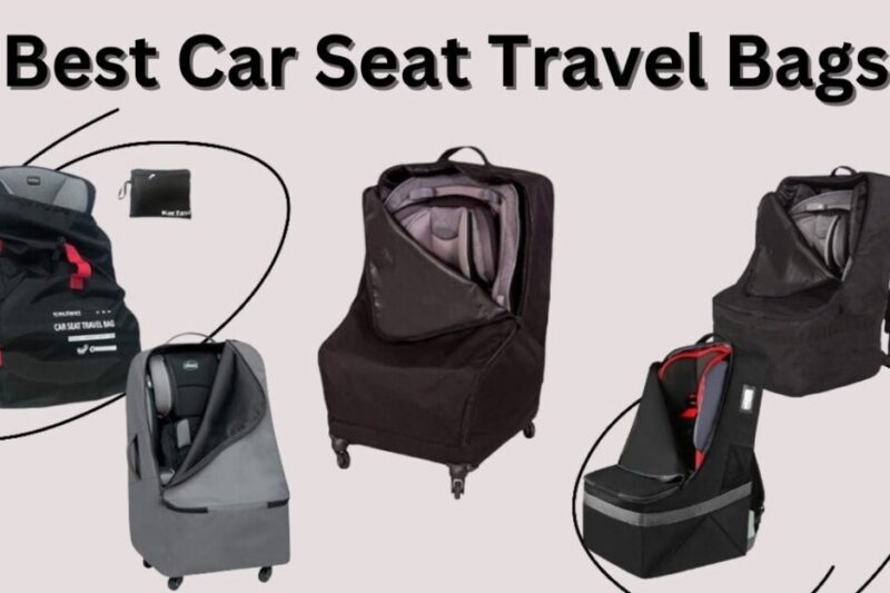 12 Best Car Seat Travel Bags to Buy Today