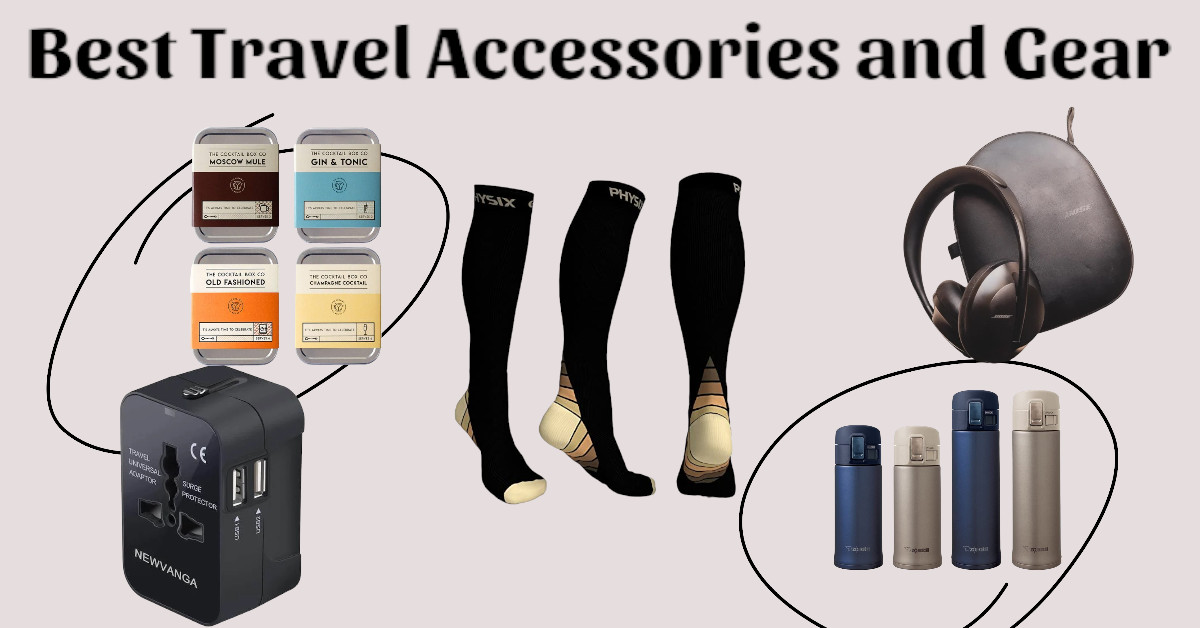Best Travel Accessories and Gear