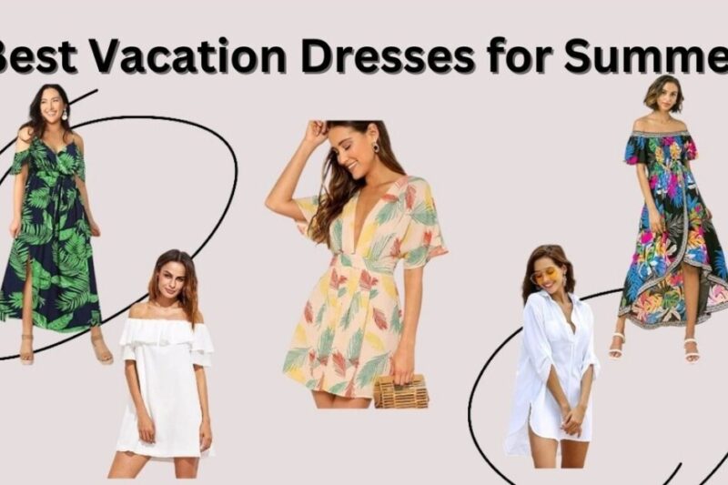 28 Best Vacation Dresses for Summer & Beach Trips