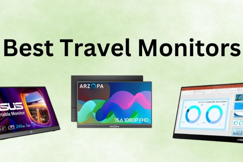 11 Best Travel Monitors For Digital Nomads And Travelers