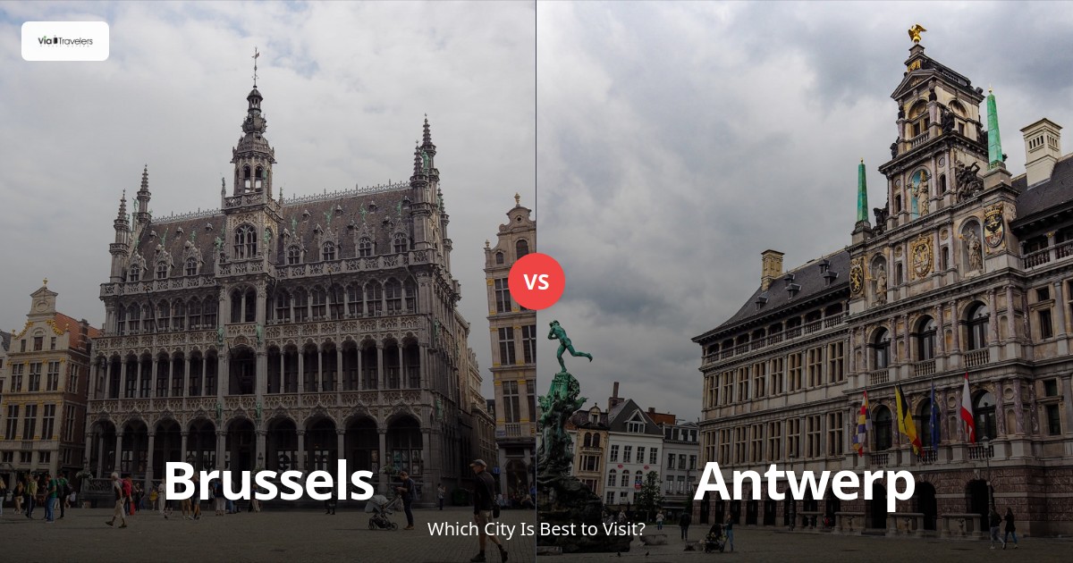 Brussels vs Antwerp: Which Belgian City Should You Visit? comparison - ViaTravelers Travel Guide