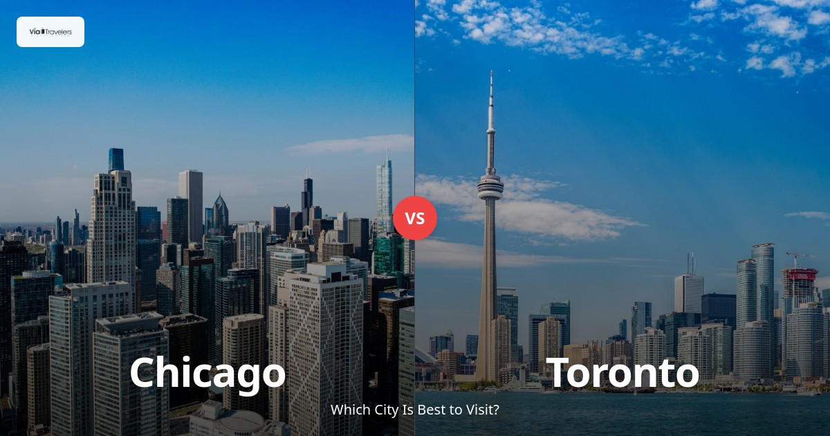 Chicago vs Toronto: Which City is Better to Visit? comparison - ViaTravelers Travel Guide