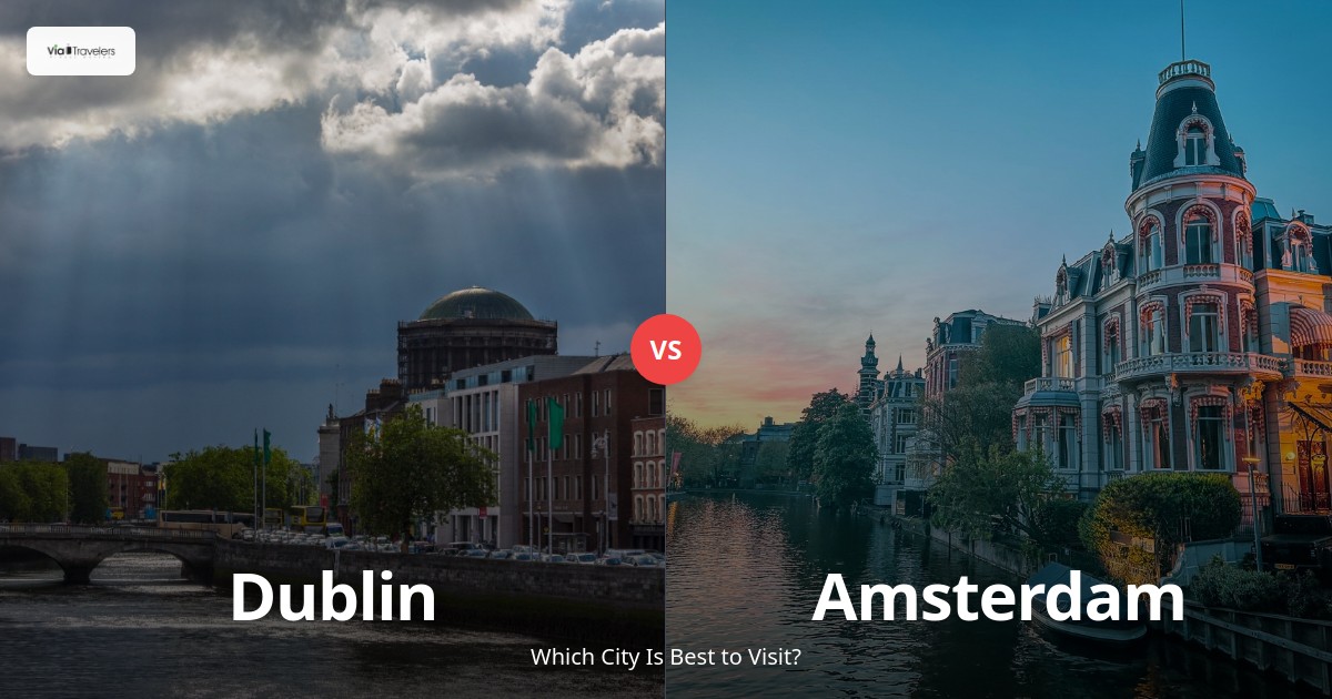 Dublin vs Amsterdam: Which City is Better to Visit in 2025? comparison - ViaTravelers Travel Guide