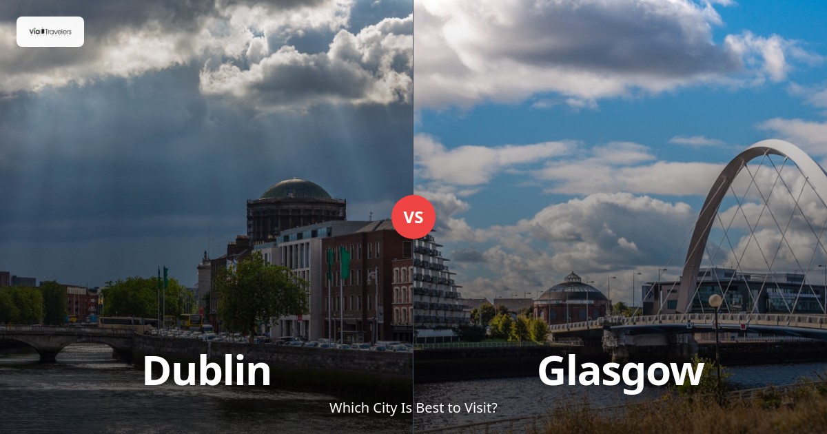 Dublin vs Glasgow: Which City is Better to Visit in 2025? comparison - ViaTravelers Travel Guide
