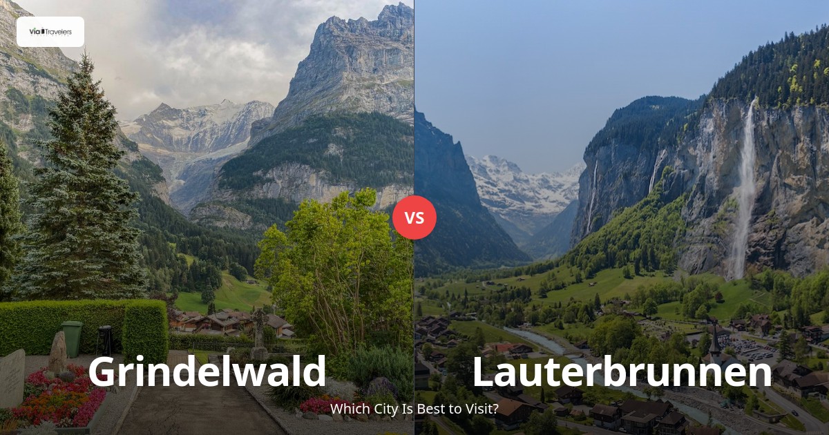 Grindelwald vs Lauterbrunnen: Which Swiss Alpine Paradise is Better to Visit in 2025? comparison - ViaTravelers Travel Guide