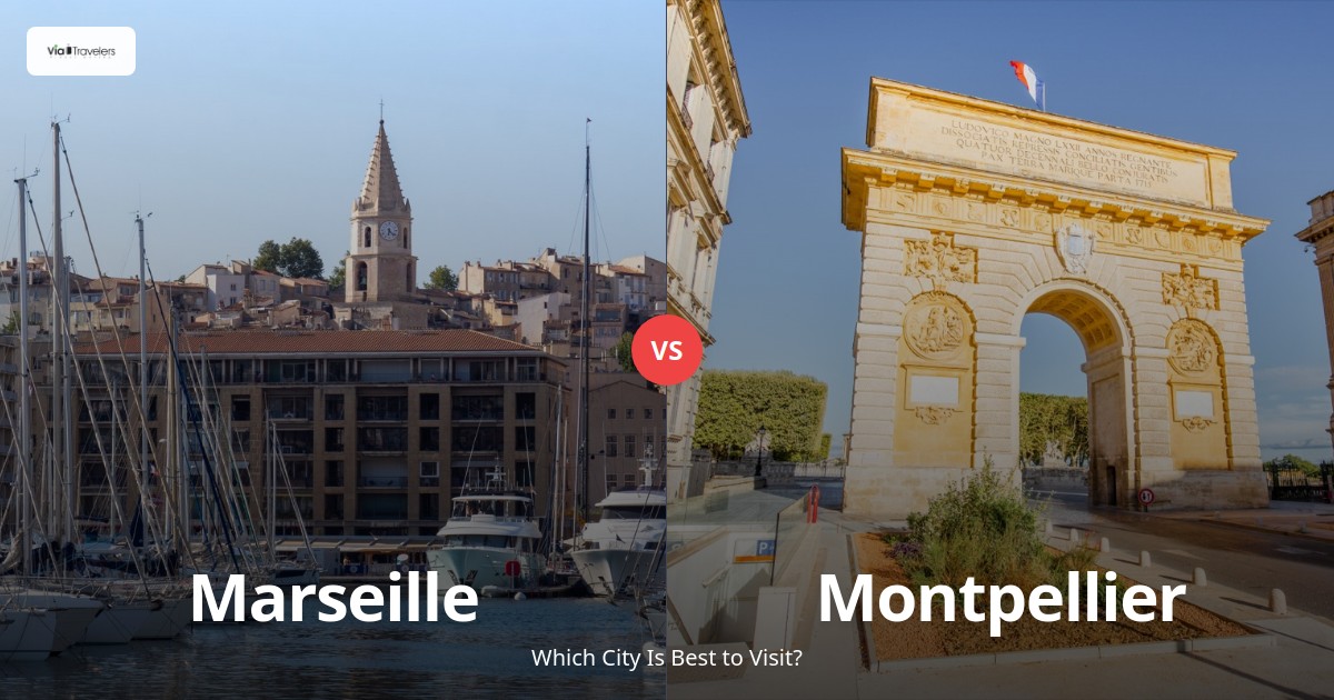 Marseille vs Montpellier: Which Southern French City is Better to Visit in 2025? comparison - ViaTravelers Travel Guide