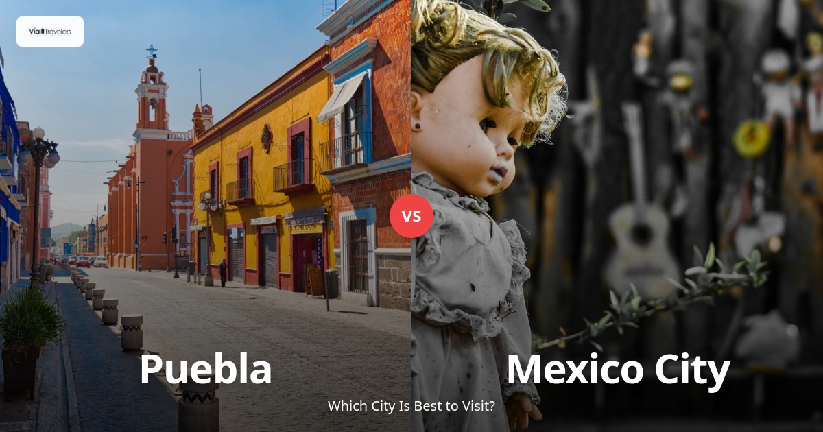 Mexico City vs Puebla: Which City is Better to Visit in 2025? comparison - ViaTravelers Travel Guide