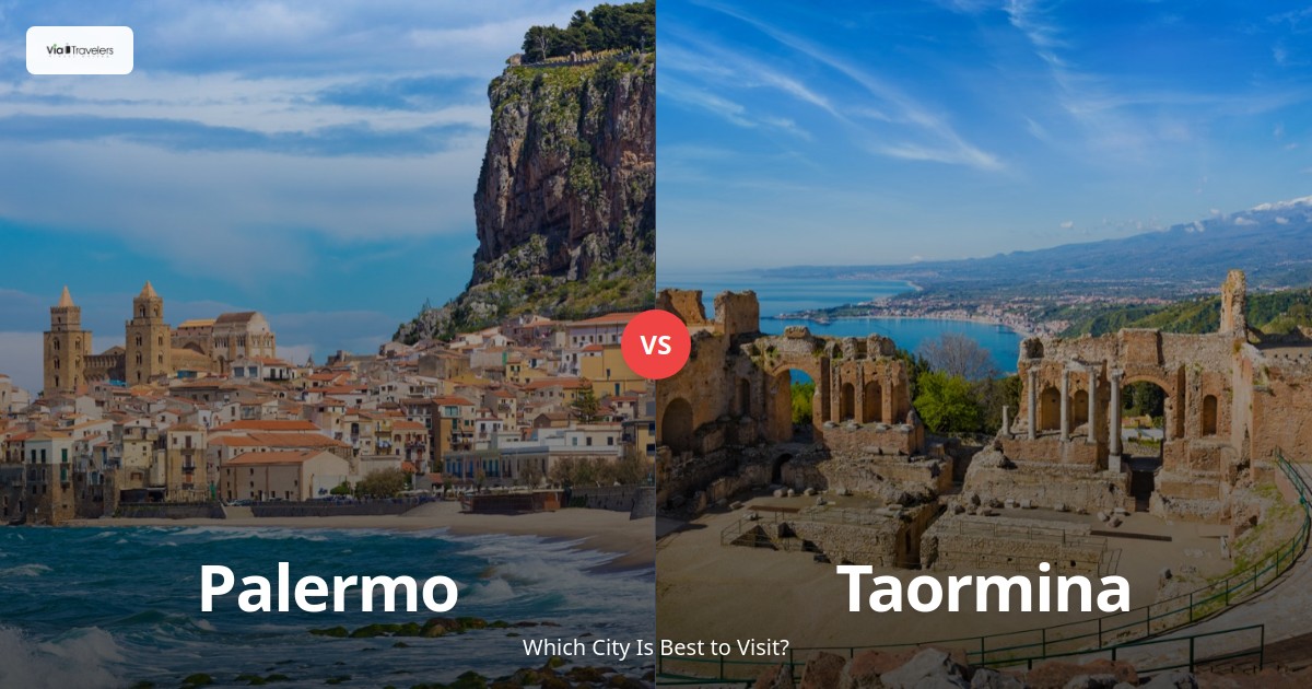 Palermo vs Taormina: Which Sicilian Gem is Better to Visit in 2025? comparison - ViaTravelers Travel Guide