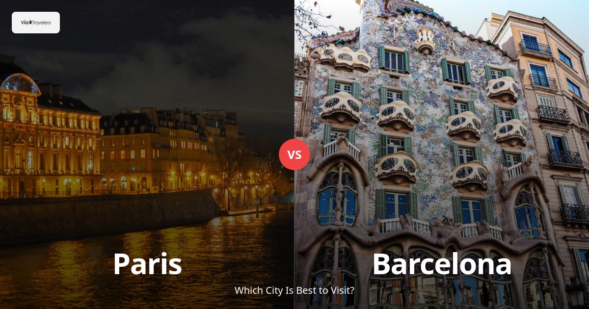 Paris vs Barcelona: Which City is Better to Visit in 2025? comparison - ViaTravelers Travel Guide