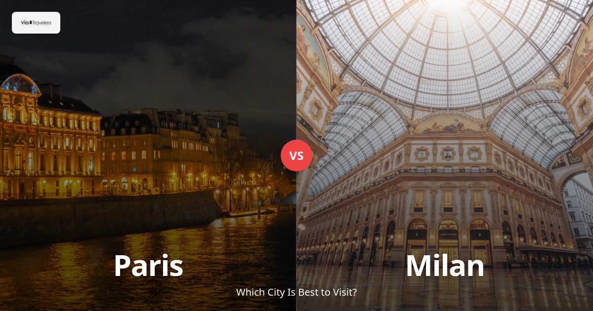 Paris vs Milan: Which City is Better to Visit in 2025? comparison - ViaTravelers Travel Guide