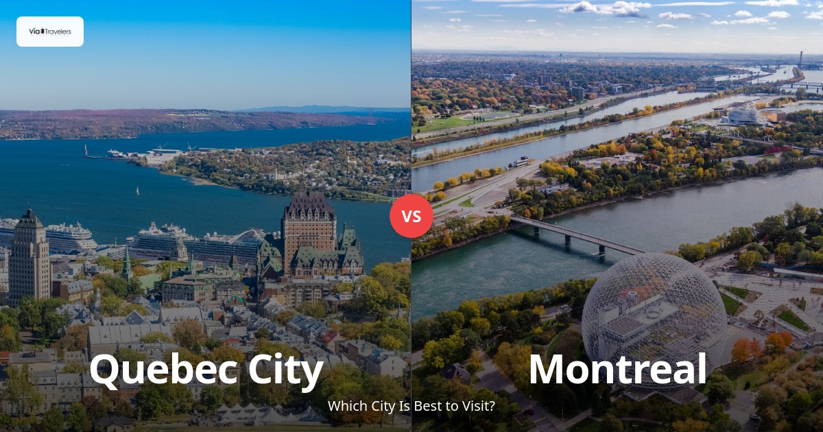 Quebec City vs Montreal: Which City is Better to Visit in 2025? comparison - ViaTravelers Travel Guide