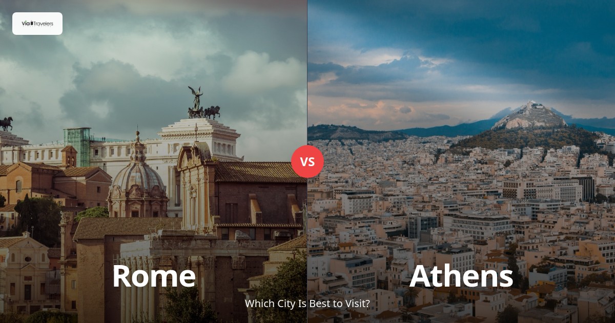 Rome vs Athens: Which Ancient Capital Should You Visit in 2025? comparison - ViaTravelers Travel Guide