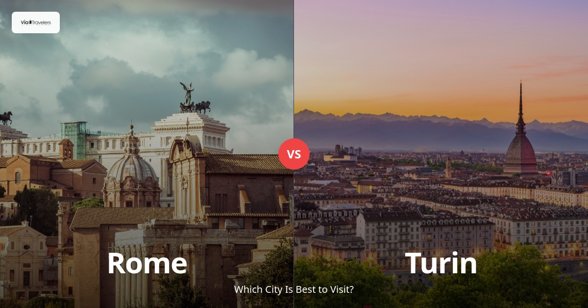 Rome vs Turin: Which Italian City Should You Visit? comparison - ViaTravelers Travel Guide
