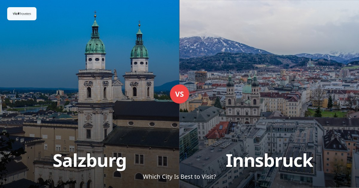 Salzburg vs Innsbruck: Which Austrian Gem is Better to Visit? comparison - ViaTravelers Travel Guide