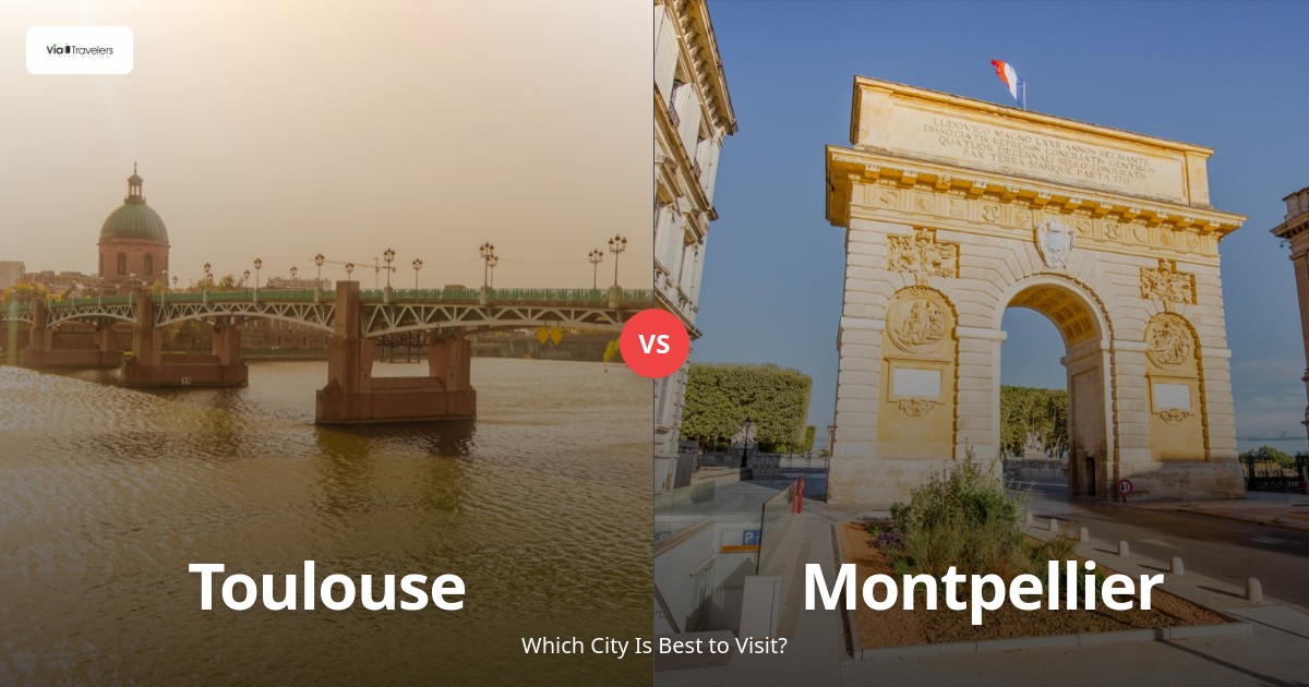 Toulouse vs Montpellier: Which Southern French City to Visit in 2025? comparison - ViaTravelers Travel Guide