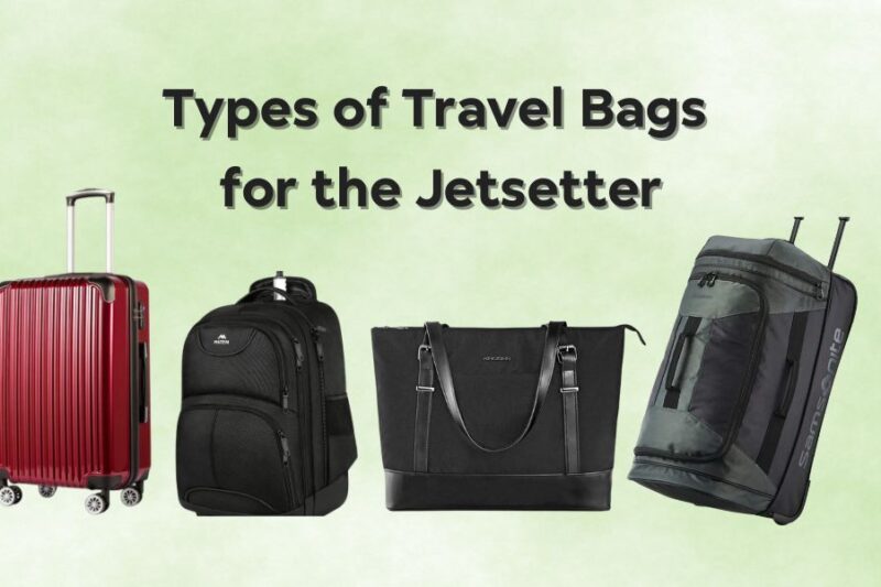 10 Types of Travel Bags for the Jetsetter